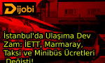 İstanbul'da Ulaşıma Dev Zam: İETT, Marmaray, Taksi ve Minibüs Ücretleri Değişti!